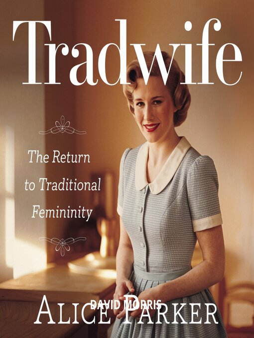 Title details for Tradwife – the Return to Traditional Femininity by Alice Parker - Available